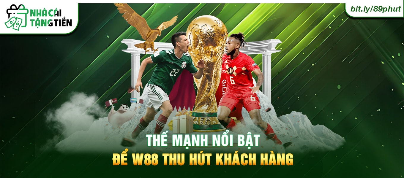 Hình ảnh thế mạnh nổi bật để W88 thu hút khách hàng