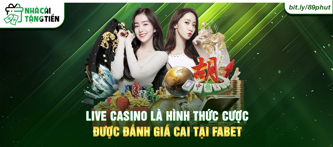 Live Casino là hình thức cược được đánh giá cai tại Fabet.