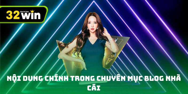 Nội dung chính trong chuyên mục blog nhà cái