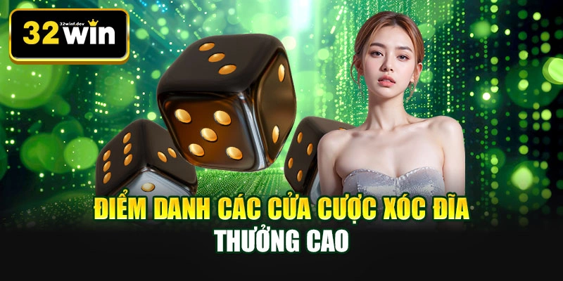 Điểm danh các cửa cược xóc đĩa thưởng cao