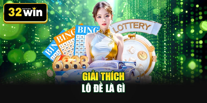 Giải thích lô đề là gì
