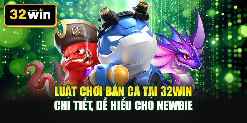 Luật chơi bắn cá