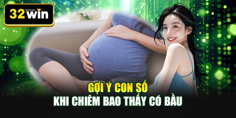 Gợi ý con số khi chiêm bao thấy có bầu