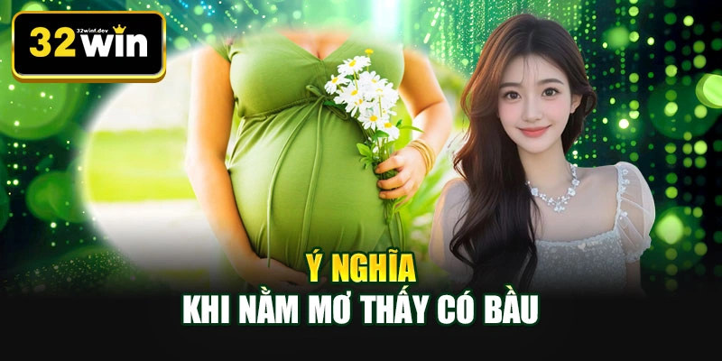 Ý nghĩa khi nằm mơ thấy có bầu