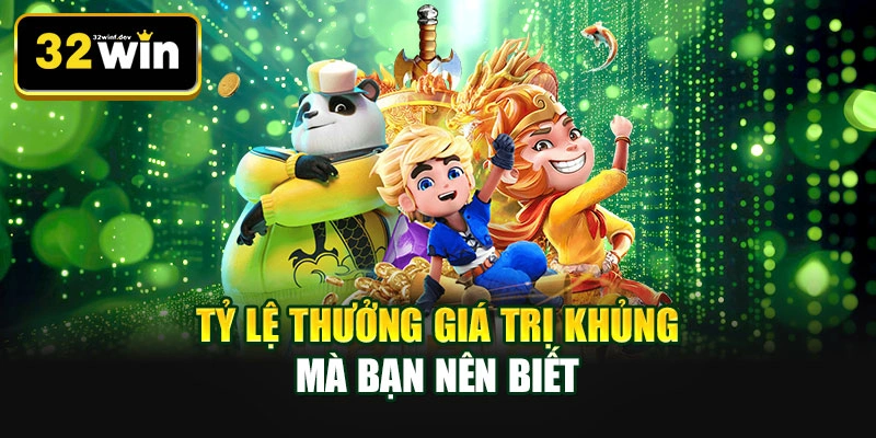 Tỷ lệ thưởng giá trị khủng mà bạn nên biết